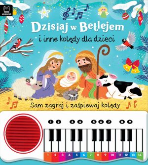 Aksjomat Dzisiaj w Betlejem i inne kolędy dla dzieci. Sam zagraj i zaśpiewaj kolędy. Książka z pianinkiem