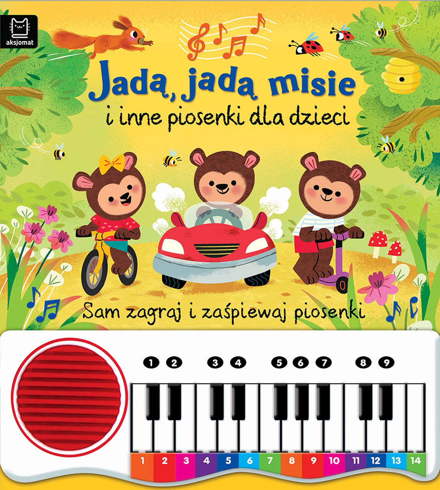 Jadą, jadą misie i inne piosenki dla dzieci. Sam zagraj i zaśpiewaj piosenki. Książka z pianinkiem